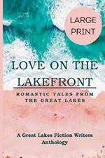 Love on the Lakefront: Romantic Tales from the Great Lakes Large Print