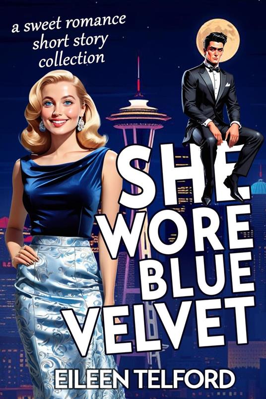 She Wore Blue Velvet (A Sweet Romance Short Story Collection)