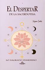 El Despertar de la Sacerdotisa - Lo Sagrado Femenino