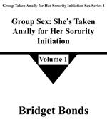 Group Sex: She’s Taken Anally for Her Sorority Initiation 1