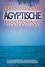 Der Unverf?lschte ?gyptische Ursprung