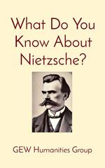 What Do You Know About Nietzsche?