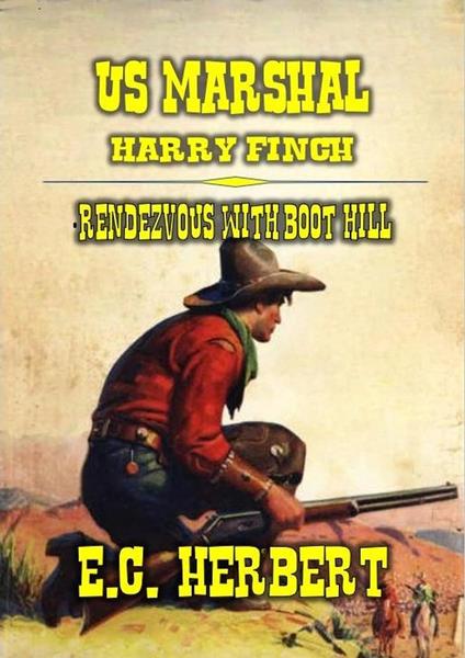 U.S. Marshal Harry Finch - Rendezvous with Boot Hill