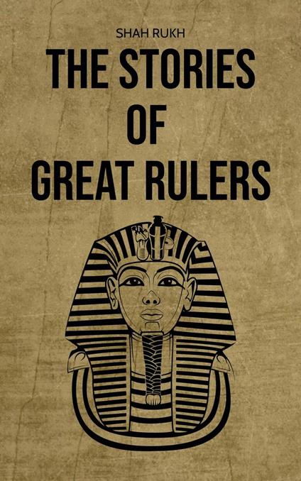 The Stories of Great Rulers