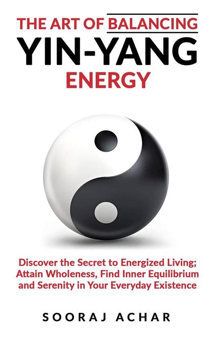 The art of Balancing Yin Yang Energy