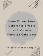 Laser Driven Atom Coherence Effects with Vacuum Mediated Coherence