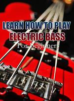 Learn How To Play Electric Bass For Beginners