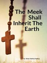 The Meek Shall Inherit the Earth