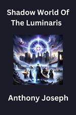 Shadow World Of The Luminaris - Fantasy Thriller Novella