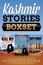 Kashmir Stories Boxset: You Can't Kill My Love, Still Missing, and When You Can't Trust Love
