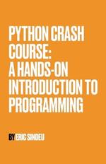 Python Crash Course: A Hands-On Introduction to Programming