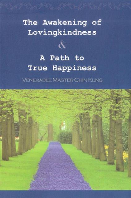 The Awakening of Lovingkindness & A Path to True Happiness