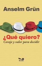 ?Qu? quiero?: coraje y valor para decidir