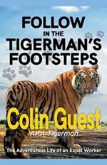 Follow in the Tigerman's Footprints