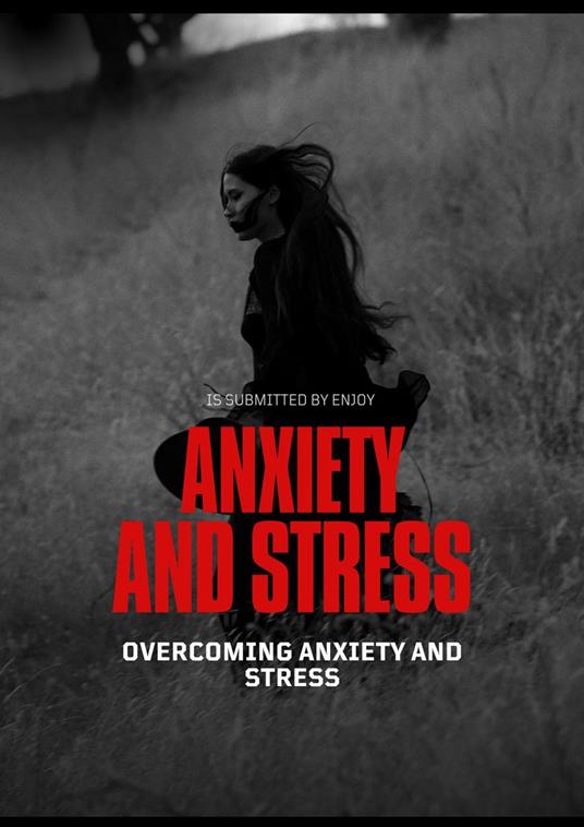 Overcoming Anxiety and Stress