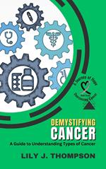 Demystifying Cancer-A Guide to Understanding Types of Cancer