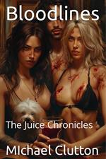Bloodlines: The Juice Chronicles