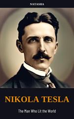 Nikola Tesla: The Man Who Lit the World