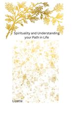 Spirituality and Understanding your Path in Life