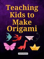 Teaching Kids to Make Origami