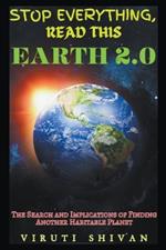 Earth 2.0 - The Search and Implications of Finding Another Habitable Planet