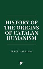 History of the Origins of Catalan Humanism