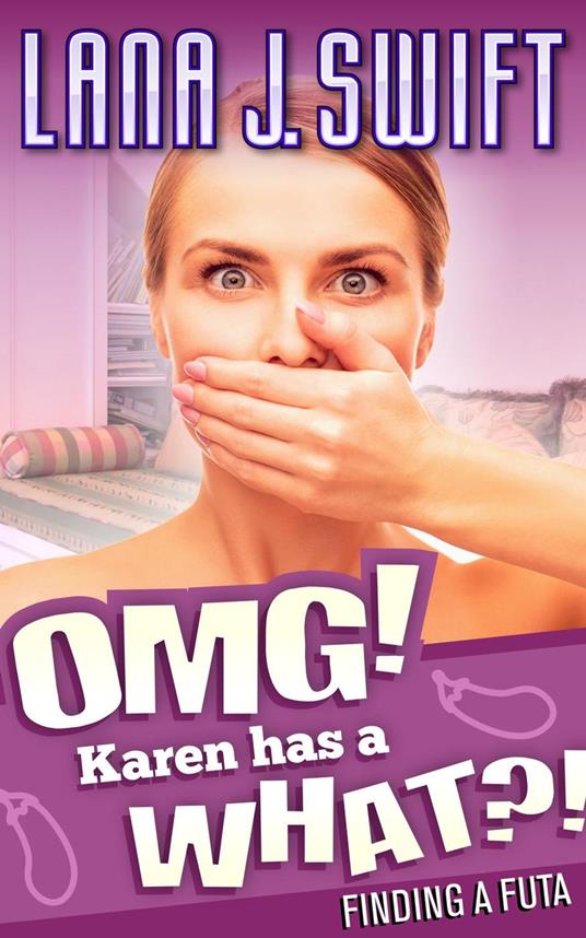 OMG! Karen has a What?! (Finding a Futa)