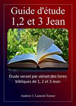 Guide d'étude: 1,2 et 3 Jean