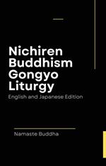 Nichiren Buddhism Gongyo Liturgy — With Soka Gakkai Prayers ( English & Japanese Edition )