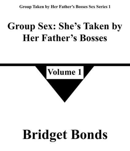 Group Sex: She’s Taken by Her Father’s Bosses 1