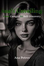 Ana's Unveiling: From Camgirl to Self-Discovery