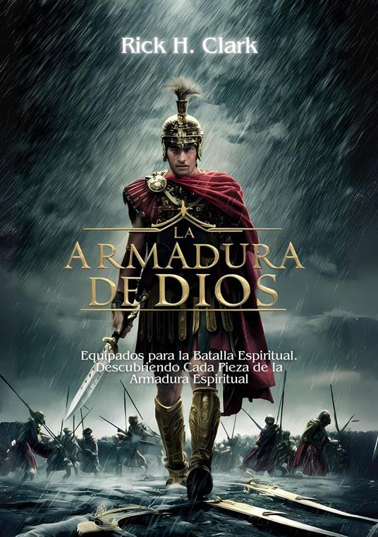 La Armadura de Dios: Equipados para la Batalla Espiritual. Descubriendo Cada Pieza de la Armadura Espiritual