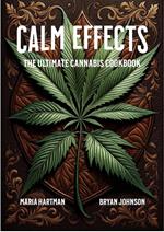 Calm Effects: The Ultimate Cannabis Cookbook