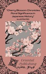 “Cherry Blossom Chronicles Floral Significance in Japanese History”