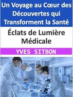 Éclats de Lumière Médicale : Un Voyage au Cœur des Découvertes qui Transforment la Santé