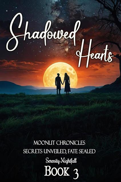 Shadowed Hearts: Secrets Unveiled, Fate Sealed : Book Three