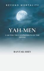 Yah-Men: I Am The True Expression of The Divine