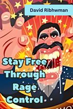 Stay Free Through Rage Control