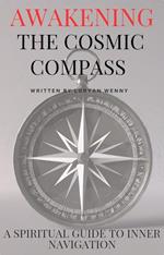 Awakening the Cosmic Compass: A Spiritual Guide to Inner Navigation