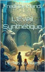 L'Éveil Synthétique : L'Échos du Néant