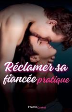 R?clamer sa fianc?e pratique