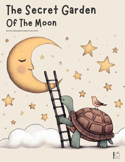 The Secret Garden of the Moon And Other Bilingual Spanish-English Stories for Kids