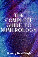 The Complete Guide to Numerology