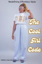 The Cool Girl Code: Redefining Effortless Style