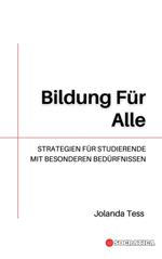 Bildung Für Alle: Strategien Für Studierende Mit Besonderen Bedürfnissen