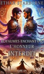 Royaumes Enchantés: L'Honneur Interdit 1/4