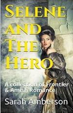 Selene and The Hero A Collection of Frontier & Amish Romance