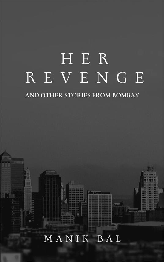 Her Revenge And Other Stories From Bombay