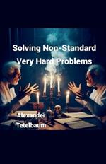 Solving Non-Standard Very Hard Problems