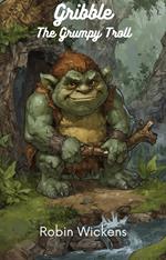 Gribble the Grumpy Troll